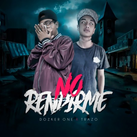 No Rendirme ft. Trazo | Boomplay Music