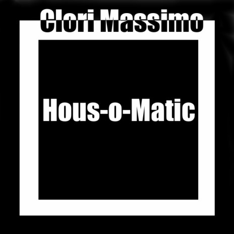 Hous-O-Matic (Original Mix) | Boomplay Music