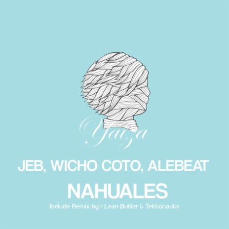 Nahuales (Lean Butler & Tektonauts Remix) ft. Alebeat & Wicho Coto | Boomplay Music