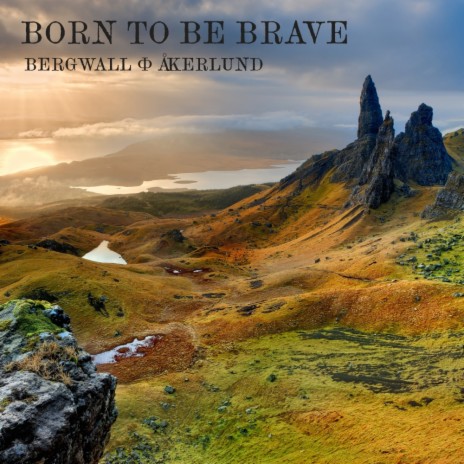 Born To Be Brave (Extended) ft. Åkerlund | Boomplay Music