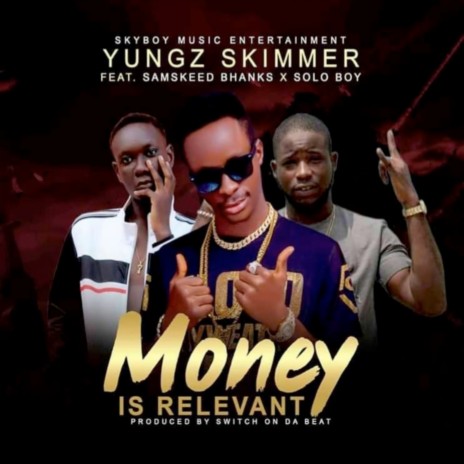Money Is Relevant ft. Solo Boy & Samskeed Bhanks | Boomplay Music