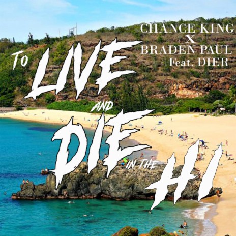 Live & Die in the HI ft. Braden Paul & DIER | Boomplay Music