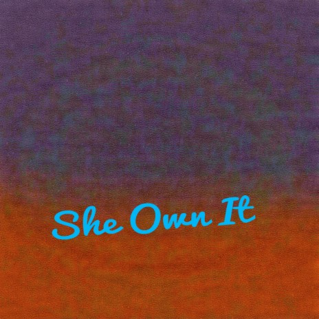 She Own It ft. Hussle R1 & Kamzi | Boomplay Music