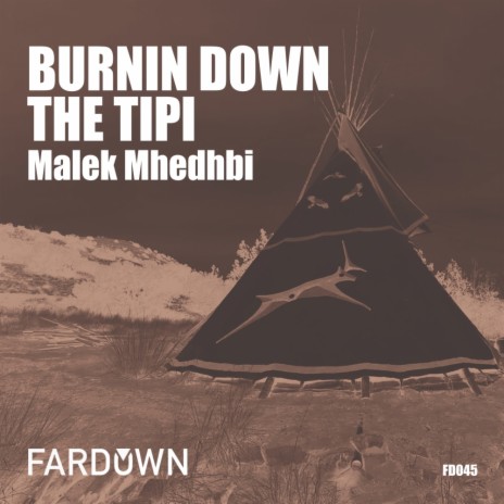 Burnin Down The Tipi (Original Mix) | Boomplay Music