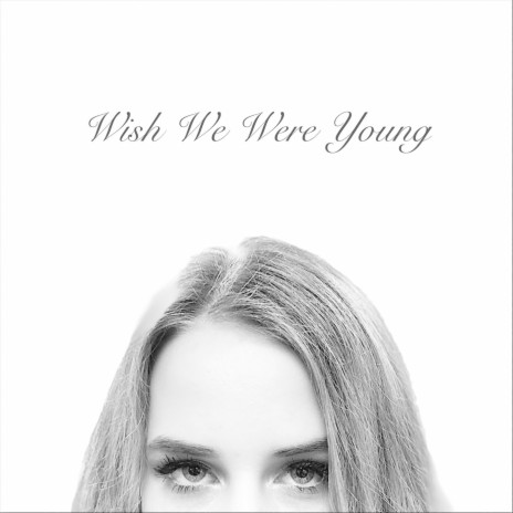 Wish We Were Young | Boomplay Music