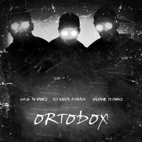 Ortodox (Original Mix) ft. Gask Alvarez & Insane Clowns | Boomplay Music