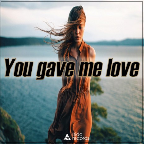 You Gave Me Love (Original Mix) ft. Lily And Wolf | Boomplay Music