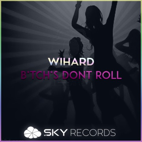 Bitches Dont Rolls (Original Mix) | Boomplay Music