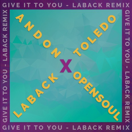Give It To You (LaBack Remix) ft. OpenSoul & Toledo | Boomplay Music