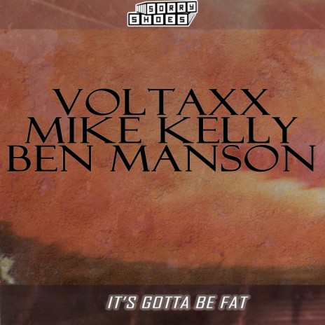 It's Gotta Be Fat (Original Mix) ft. Mike Kelly & Ben Manson