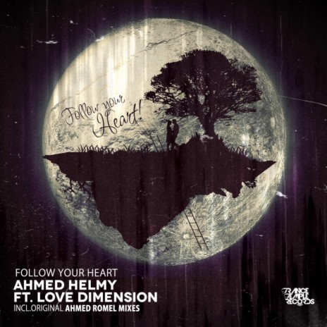 Follow Your Heart (Ahmed Romel Remix) ft. Love Dimension