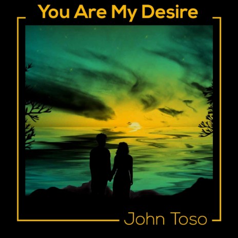 You Are My Desire | Boomplay Music