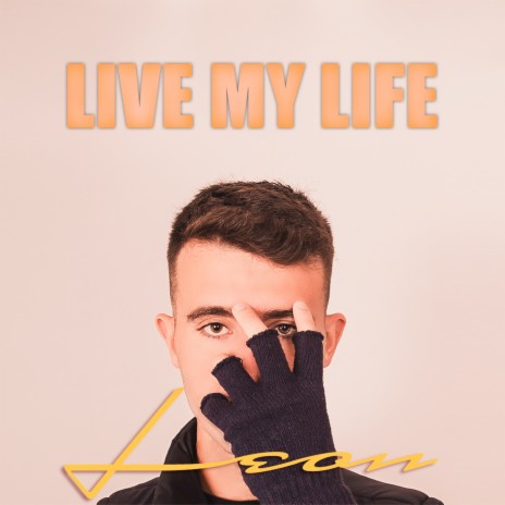 Live My Life | Boomplay Music