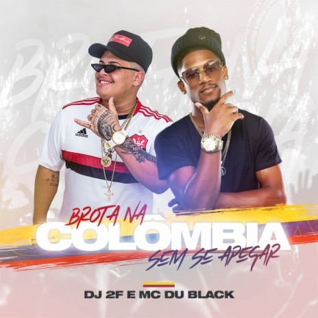 Brota na Colômbia Sem Se Apegar ft. MC Du Black | Boomplay Music