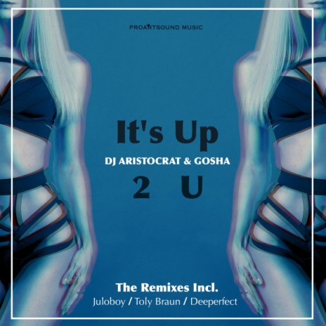 It's Up 2 U (Original Mix) ft. Gosha | Boomplay Music