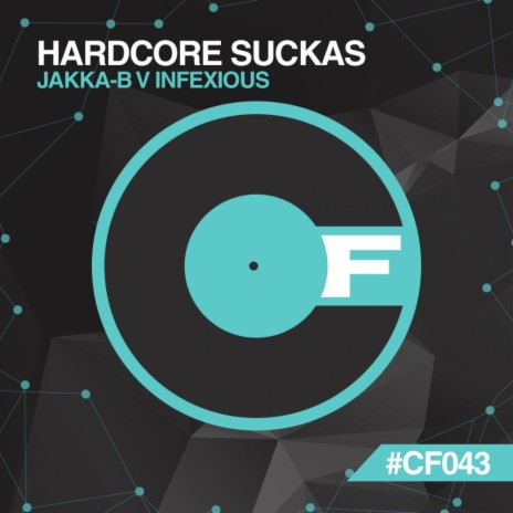 Hardcore Suckas (Original Mix) ft. Infexious