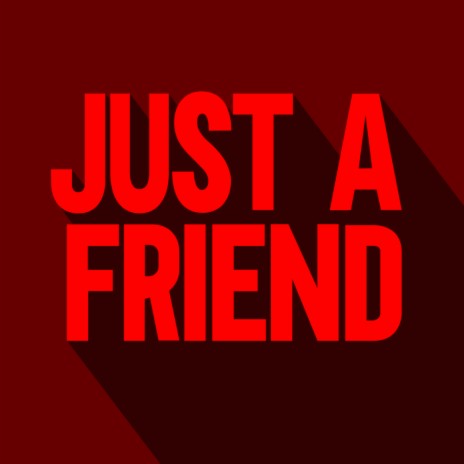 Just A Friend (Extended Mix) | Boomplay Music