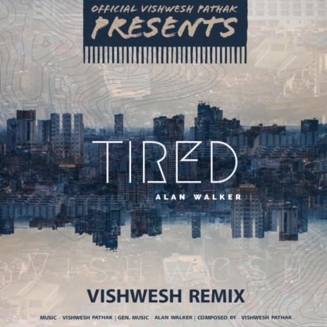 Tired (Alan Walker) - Vishwesh Remix