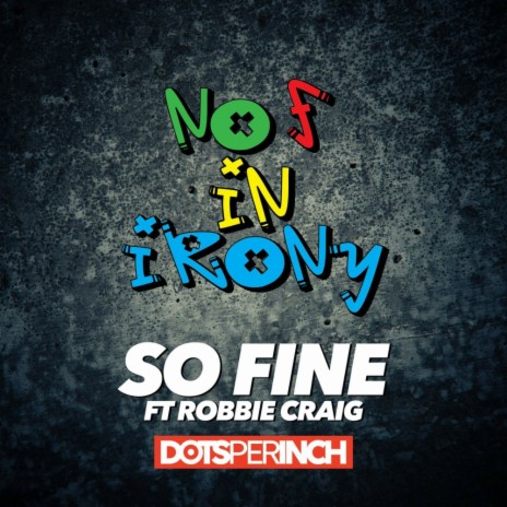 So Fine (Dots Per Inch Remix) ft. Robbie Craig | Boomplay Music