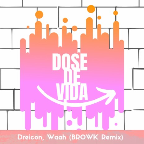 Dose de Vida (BROWK Remix) ft. Waah | Boomplay Music