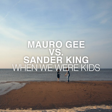When We Were Kids (Original Mix) ft. Sander King