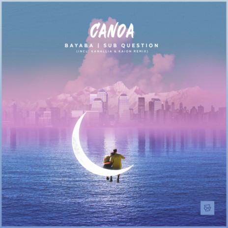 Canoa (Kanallia & Kaion Extended Remix) ft. Sub Question | Boomplay Music