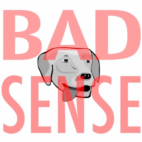 Bad Sense | Boomplay Music