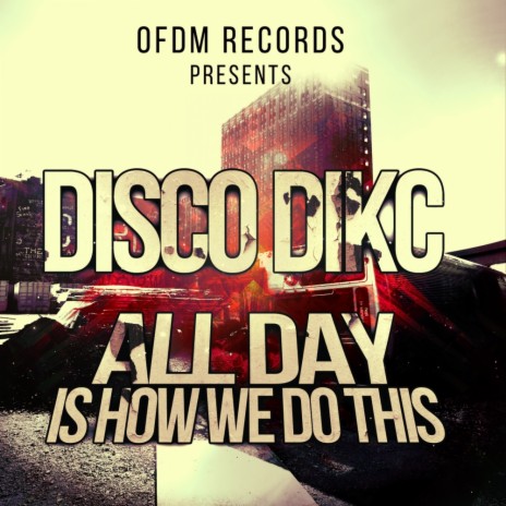 All Day Is How We Do This (Original Mix)