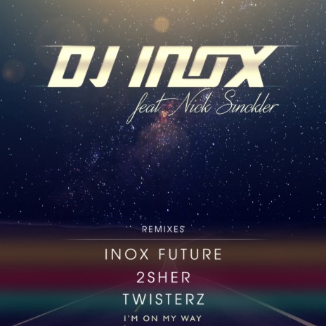 I'm On My Way (TWISTERZ Remix) ft. Nick Sinckler