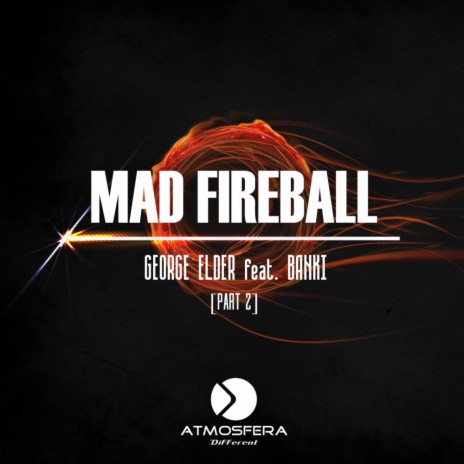 Mad Fireball, Pt. 2 (Original Mix) ft. Banki | Boomplay Music