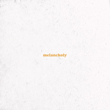 Melancholy | Boomplay Music