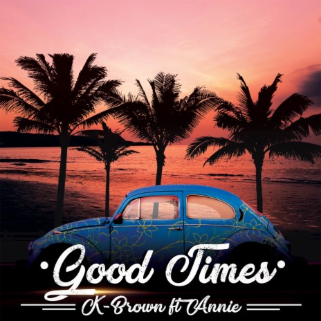 Good Times ft. Annie | Boomplay Music