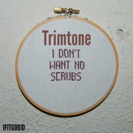 I Don't Want No Scrubs (Trimtones Big Vocal Mix)