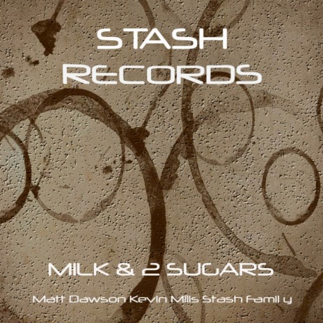 Milk & 2 Sugars (Original Mix) ft. Matt Dawson & Stash Family | Boomplay Music