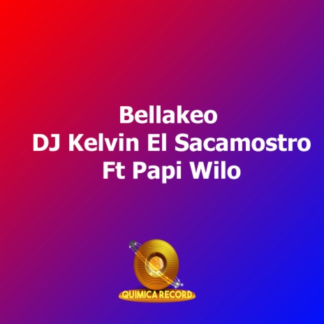 Bellakeo ft. Papi Wilo | Boomplay Music