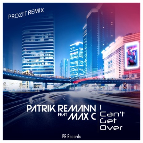 I Can't Get Over (Prozit Remix) ft. Max C | Boomplay Music