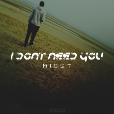 I Don't Need You (Original Mix)
