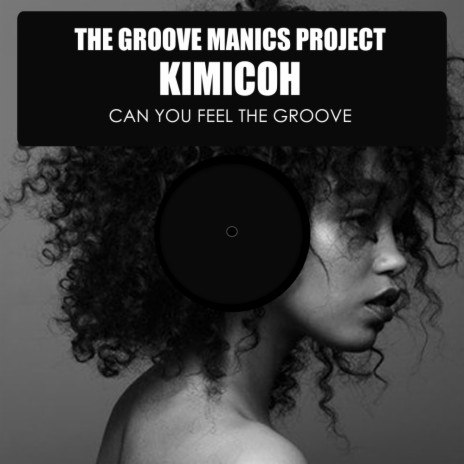 Can You Feel The Groove (Original Mix) ft. Kimicoh | Boomplay Music