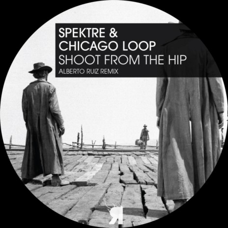 Shoot From The Hip (Alberto Ruiz Remix) ft. Chicago Loop | Boomplay Music