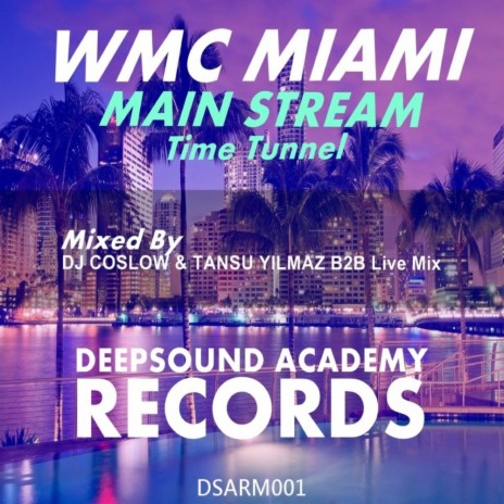 WMC Miami Main Stream (Time Tunnel) (B2B Live Mix) ft. Tansu Yilmaz | Boomplay Music