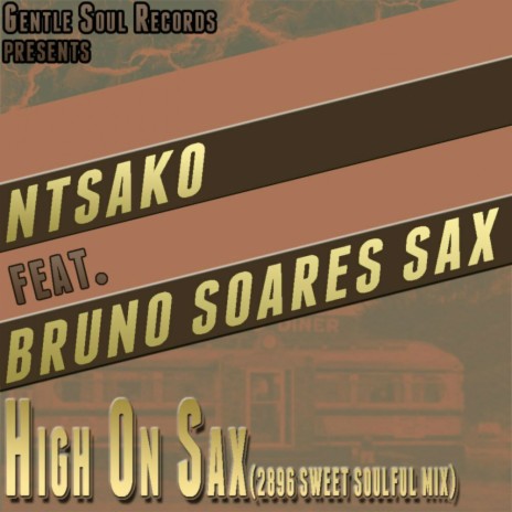 High On Sax (2896 Sweet Soulful Mix) ft. Bruno Soares Sax | Boomplay Music