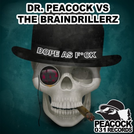 Dope As F*ck (Original Mix) ft. The Braindrillerz | Boomplay Music