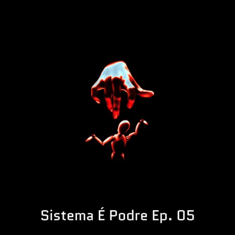 Sistema É Podre, Ep. 5 ft. Lisboa, IDK, Bill, Lincoln & Sujeitozn | Boomplay Music