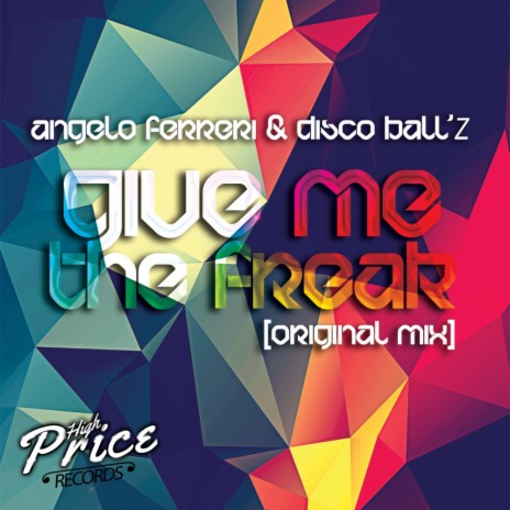 Give Me The Freak (Original Mix) ft. Disco Ball'z