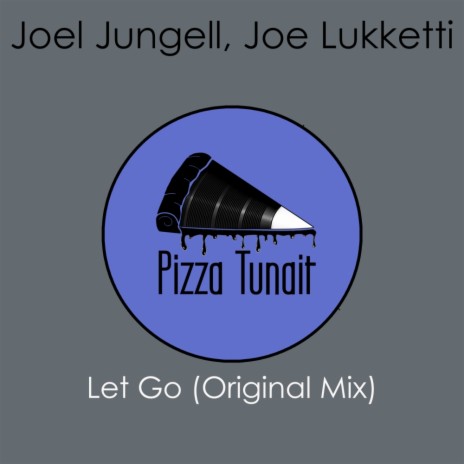 Let Go (Original Mix) ft. Joe Lukketti | Boomplay Music