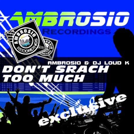 Don't Srach Too Much (Original Mix) ft. DJ Loud K