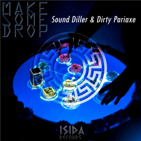 Make Some Drop (Original Mix) ft. Dirty Pariaxe