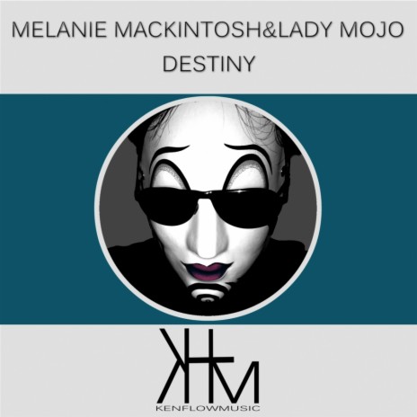 Destiny (Original Mix) ft. Melanie Mackintosh & Lady Mojo | Boomplay Music