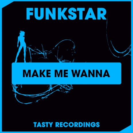 Make Me Wanna (Original Mix)