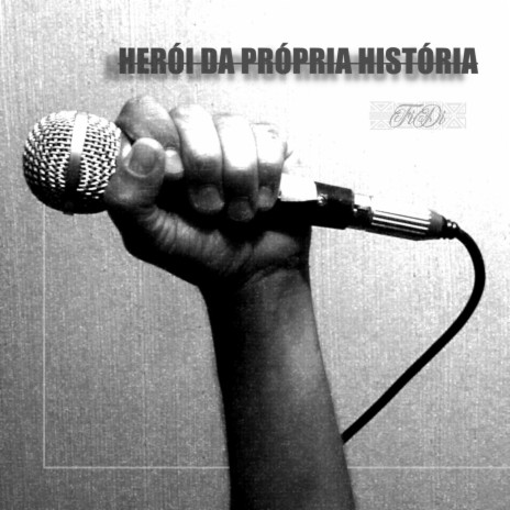 Herói da Própria História | Boomplay Music